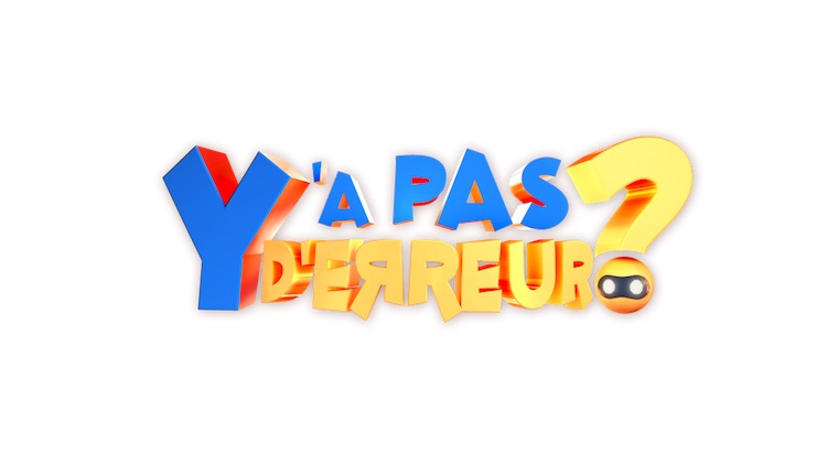 « Y'a pas d'erreur ? » « Y'a pas d'erreur ? »