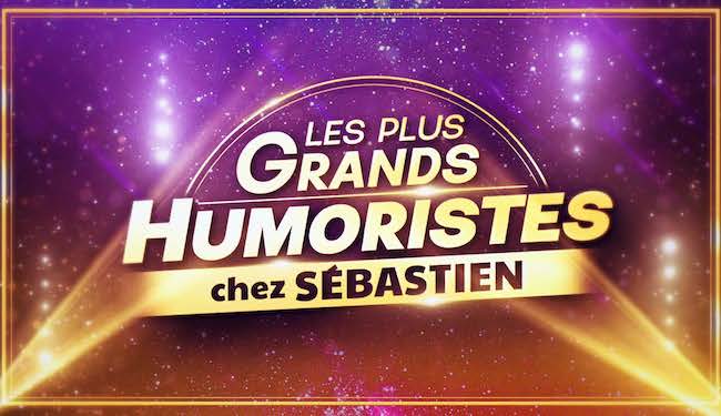 « Les plus grands humoristes chez Sébastien » « Les plus grands humoristes chez Sébastien »