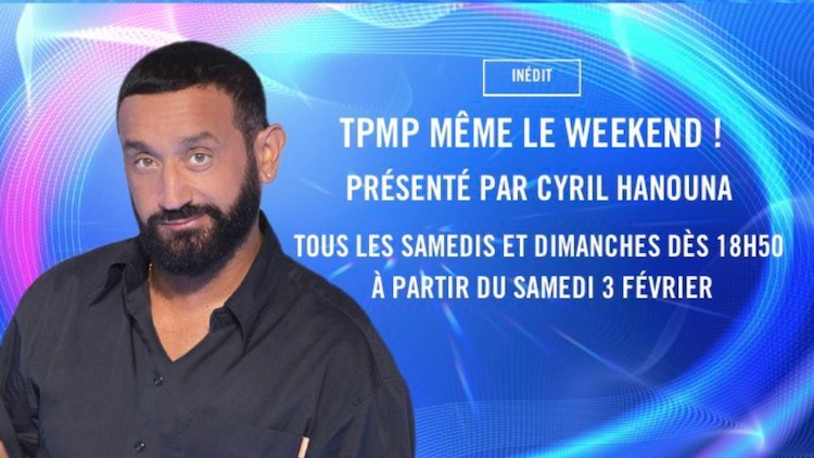 « TPMP » samedi et dimanche « TPMP » samedi et dimanche